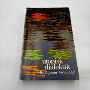 Ole Thyssen: Utopisk dialektik