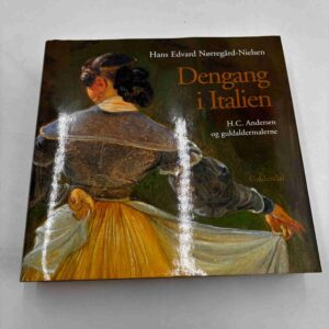 Hans Edvard Nørregård-Nielsen: Dengang i Italien - H.C. Andersen og guldaldermalerne