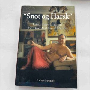 Snot og Harsk - erindringer fortalt af John Just Abildgaard Hunov