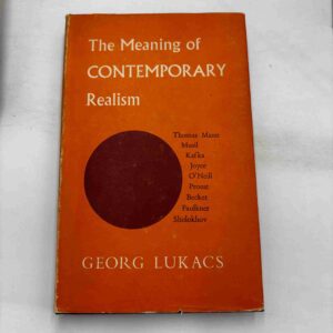 Georg Lukacs: The Meaning of contemporary realism