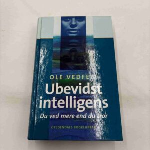 Ole Vedfelt: Ubevist intelligens - du ved mere end du tro