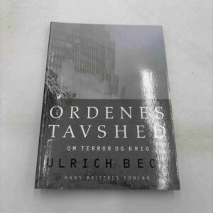 Ulrich Bech: Ordenes tavshed - om terror og krig
