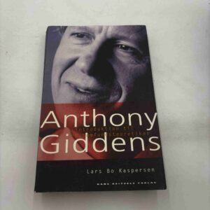 Lars Bo Kaspersen: Anthony Giddens - introduktion til en samfundstænker