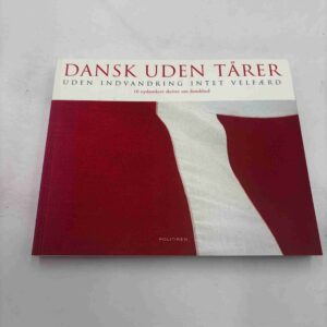 Dansk uden tårer - uden indvandring intet velfærd