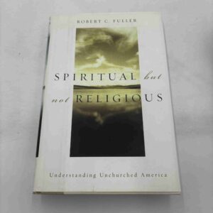 Robert Fuller: Spiritual but not religious - understanding unchurched America