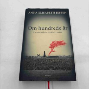 Anna Elisabeth Jessen: Om hundrede år - roman