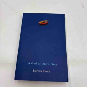 Ulrich Beck: A God of One's own