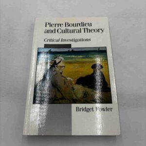 Bridget Fowler: Pierre Bourdieu and Cultural Theory