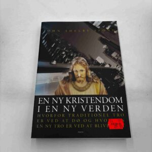 John Shelby Spong: En ny kristendom i en ny verden