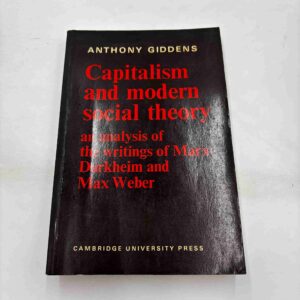 Anthony Giddens: Capitalism and moderne social theory