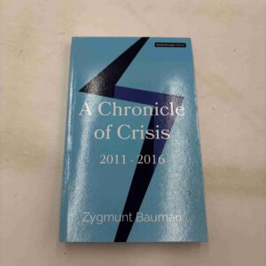 Zygmunt Bauman: A chronicle of crisis 2011-2016
