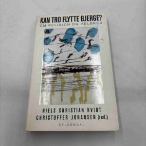 Niels Christian Hvidt: Kan tro flytte bjerge? om Religion og helbred