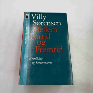 Villy Sørensen: Mellem fortid og fremtid