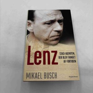 Mikael Busch: Lenz - Stasi-agenten der blev fanget af fortiden