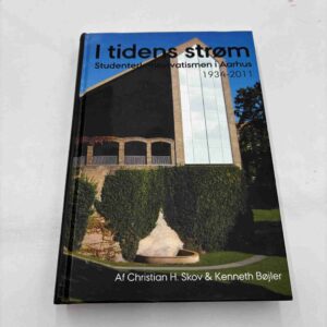 Christian H. Skov: I tidens strøm - Studenterkonservatismen i Aarhus 1934-2011