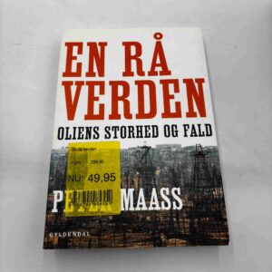Peter Maass: En rå verden - oliens storhed og fald