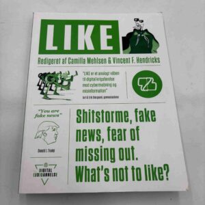 Camilla Mehlsen og Vincent Hendricks: LIKE - shitstorme, fake news, fear of missing out
