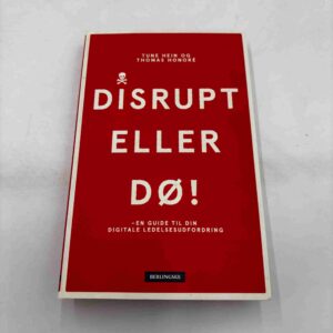 Tune Hein: Disrupt eller dø!