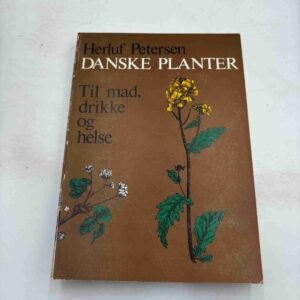 Herluf Petersen: Danske planter - til mad, drikke og helse