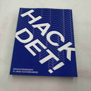 Hack det! - Projekthåndbogen til unge kulturskabere