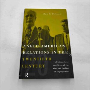 Alan P. Dobson: Anglo-American relations in the 20th century