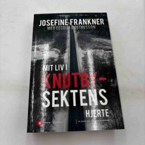 Josefine Frankner: Mit liv i Knutbysektens hjerte