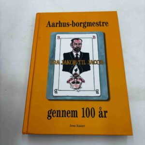 Jens Kaiser: Aarhus-borgmestre gennem 100 år