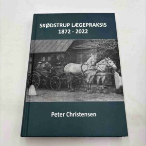 Peter Christensen: Skødstrup lægepraksis 1872-2022