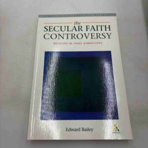 Edward Bailey: The secular faith controversy
