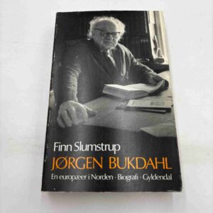Finn Slumstrup: Jørgen Bukdahl - en europæer i Norden - biografi