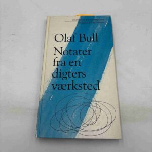 Olaf Bull: Notater fra en digters værksted