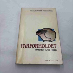 Poula Jakobsen: Parforholdet - forelskelse - krise - terapi
