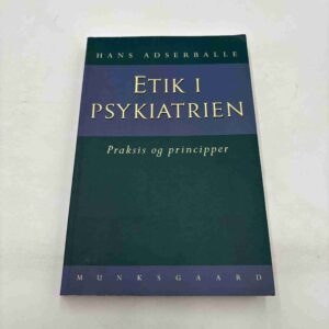 Hans Adserballe: Etik i psykiatrien - praksis og principper