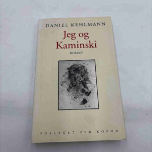 Daniel Kehlmann: Jeg og Kaminski - roman