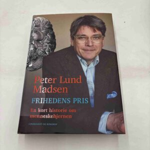 Peter Lund Madsen: Frihedens pris - en kort historie om menneskehjernen (fra rygerhjem)