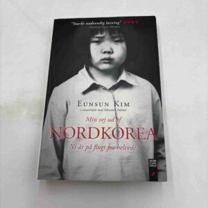 Eunsun Kim: Min vej ud af Nordkorea - ni år på flugt fra helvede