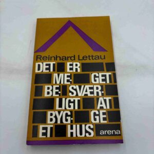 Reinhard Lettau: Det er meget besværligt at bygge et hus