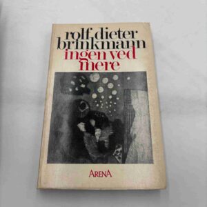 Rolf Dieter Brinkmann: Ingen ved mere