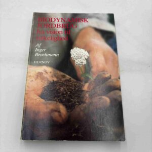 Inger Brochmann: Biodynamisk jordbrug - fra vision til virkelighed