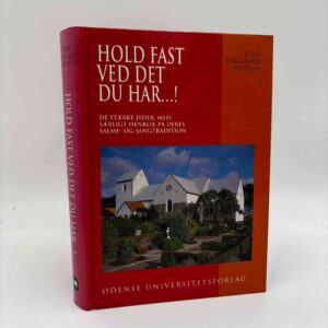 Johs. Enggaard Stidsen: Hold fast ved det du har! De stærke jyder med særligt henblik på deres salme- og sangtradition
