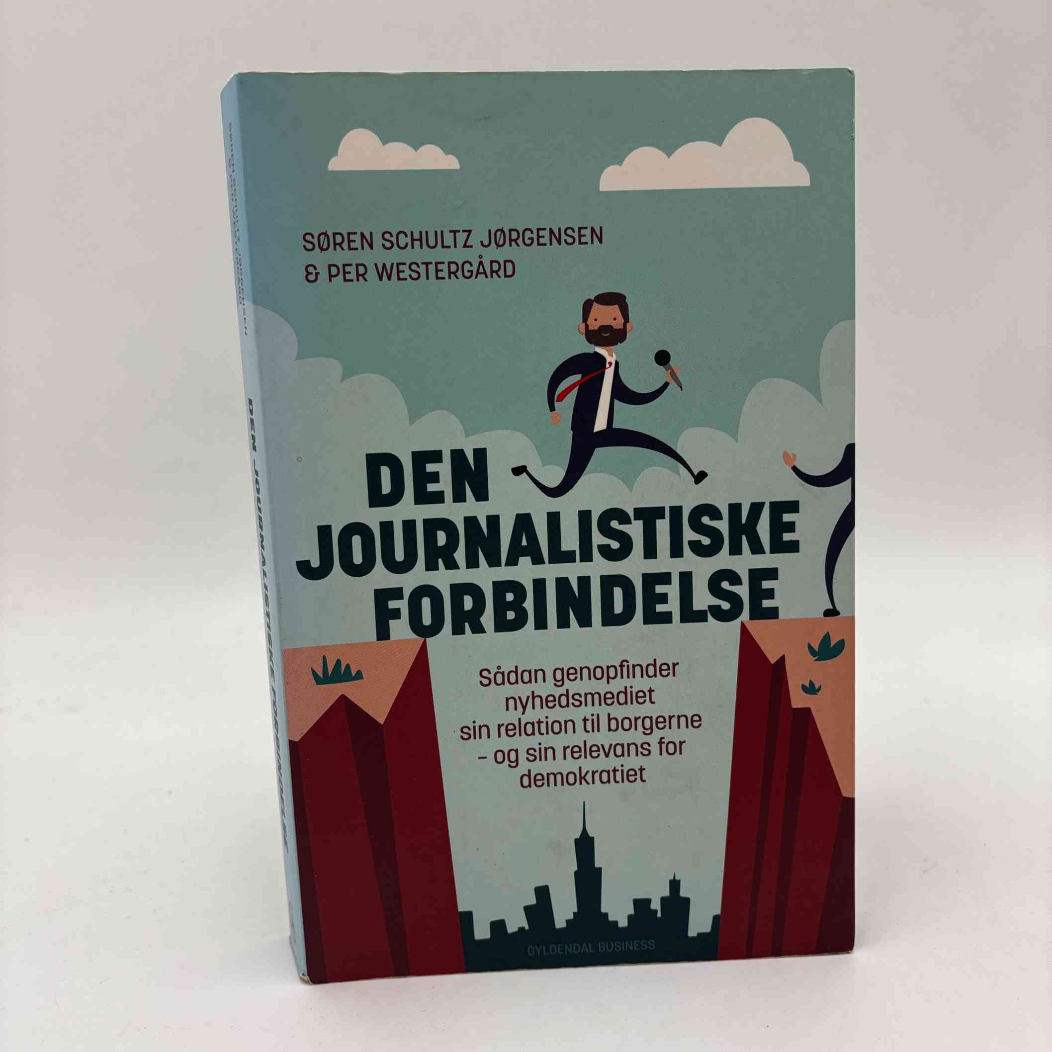 Per Westergård og Søren Schultz Jørgensen: Den journalistiske forbindelse - sådan genopfinder nyhedsmediet sin relation til borgerne - og sin relevans for demokratiet