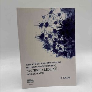 Nikolaj Stegeager, Søren Willert og Thor Molly-Søholm: Systemisk ledelse - teori og praksis