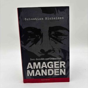 Sebastian Richelsen: Den danske seriemorder - Amagermanden - med dedikation