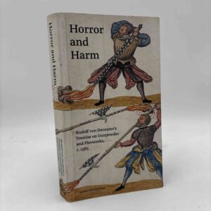 Horror and Harm - Rudolf von Deventer’s Treatise on Gunpowder and Fireworks, c. 1585