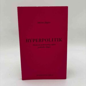 Anton Jäger: Hyperpolitik