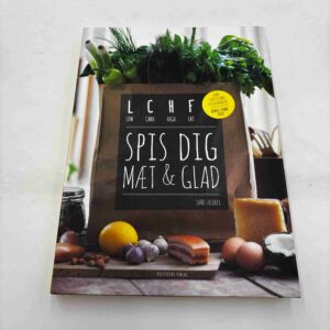 Jane Faerber: Sig dig mæt og glad - LCHF
