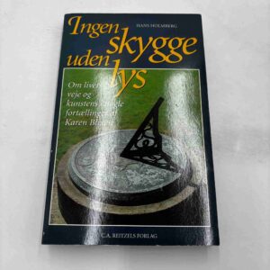 Hans Holmberg: Ingen skygge uden lys - Karen Blixen