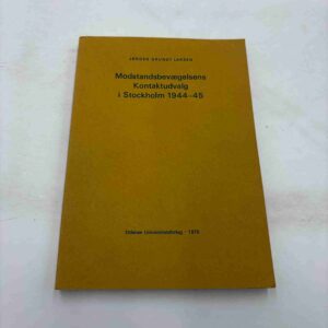 Jørgen Grundt Larsen: Modstandsbevægelsens Kontaktudvalg i Stockholm 1944-45