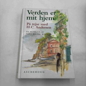 Verden er mit hjem - på rejse med H.C. Andersen
