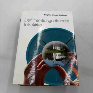 Birgitte Kragh Engholm: Den fremtidsgodkendte folkekirke